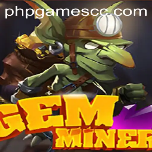 Unveiling the Magic of GemMiner: A PHP Gaming Extravaganza